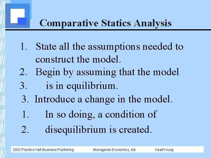 Comparative Statics Analysis 1. State all the assumptions needed to construct the model. 2.