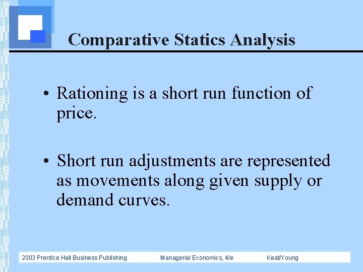 Comparative Statics Analysis • Rationing is a short run function of price. • Short