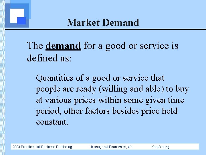 Market Demand The demand for a good or service is defined as: Quantities of
