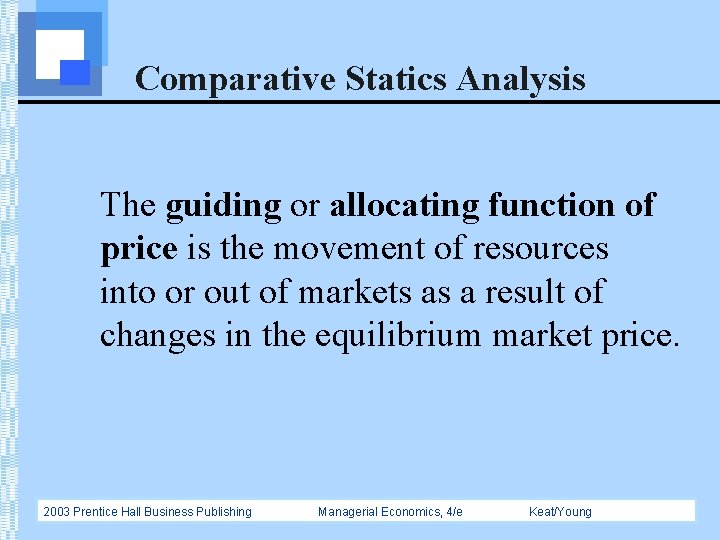 Comparative Statics Analysis The guiding or allocating function of price is the movement of