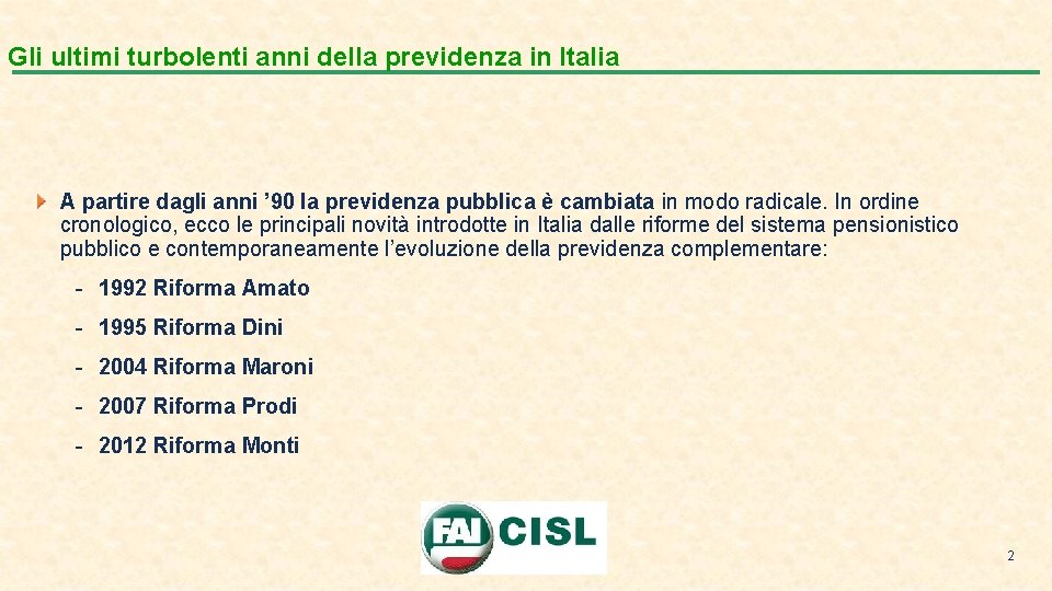 Gli ultimi turbolenti anni della previdenza in Italia A partire dagli anni ’ 90