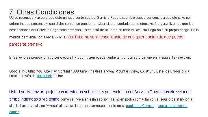 7. Otras Condiciones Usted reconoce y acepta que determinado contenido del Servicio Pago disponible