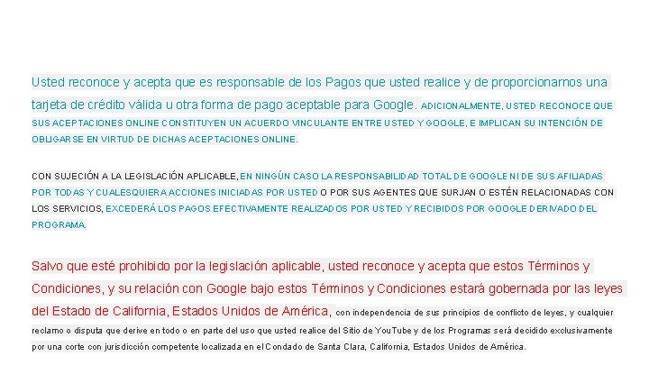 Usted reconoce y acepta que es responsable de los Pagos que usted realice y