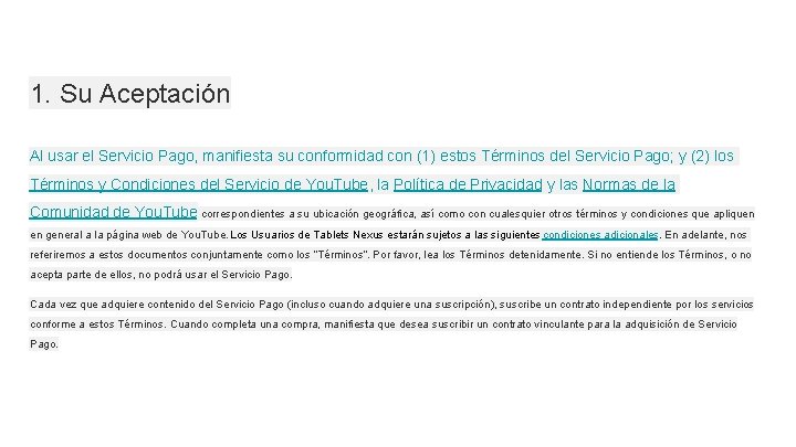 1. Su Aceptación Al usar el Servicio Pago, manifiesta su conformidad con (1) estos