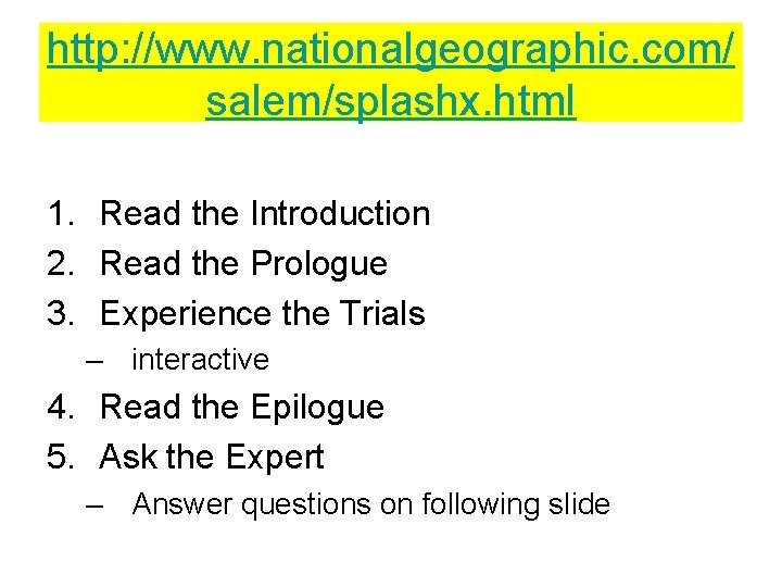 http: //www. nationalgeographic. com/ salem/splashx. html 1. Read the Introduction 2. Read the Prologue