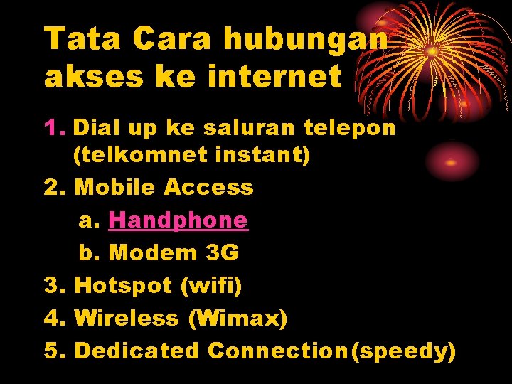 Tata Cara hubungan akses ke internet 1. Dial up ke saluran telepon (telkomnet instant)