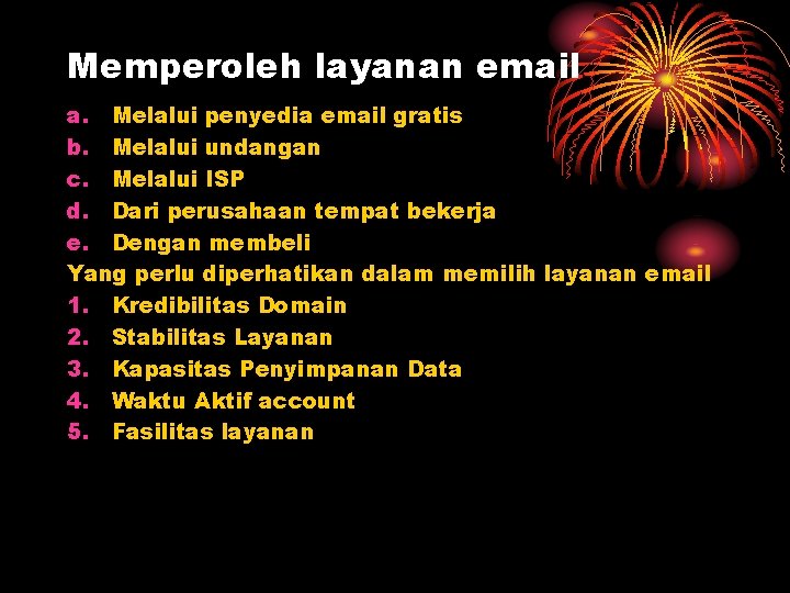 Memperoleh layanan email a. Melalui penyedia email gratis b. Melalui undangan c. Melalui ISP