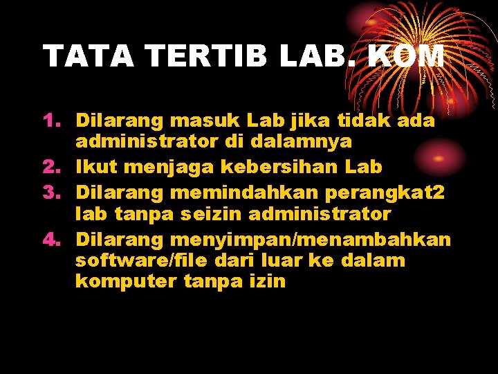 TATA TERTIB LAB. KOM 1. Dilarang masuk Lab jika tidak ada administrator di dalamnya