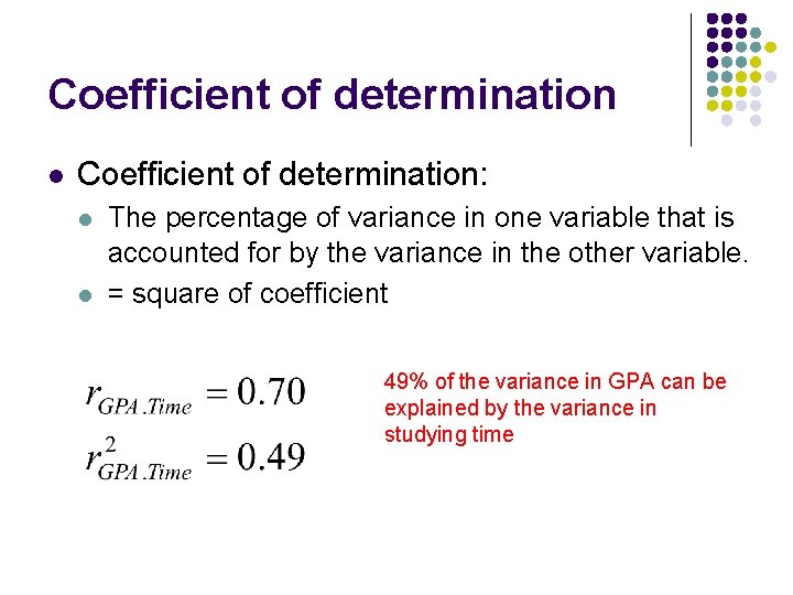 Coefficient of determination l Coefficient of determination: l l The percentage of variance in