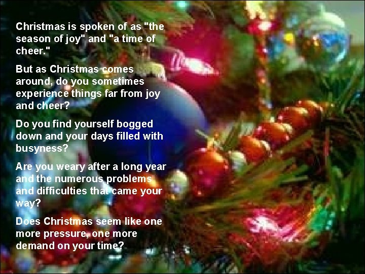 Christmas is spoken of as "the season of joy" and "a time of cheer. Christmas is spoken of as "the season of joy" and "a time of cheer.