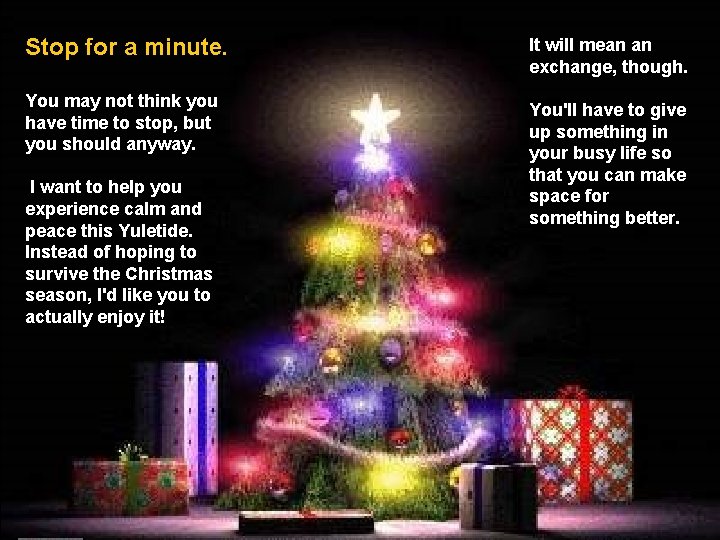 Stop for a minute. It will mean an exchange, though. You may not think Stop for a minute. It will mean an exchange, though. You may not think