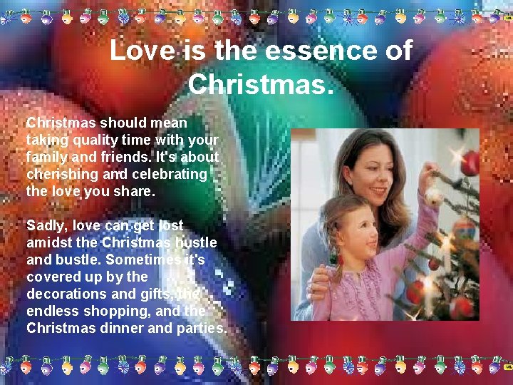 Love is the essence of Christmas should mean taking quality time with your family Love is the essence of Christmas should mean taking quality time with your family