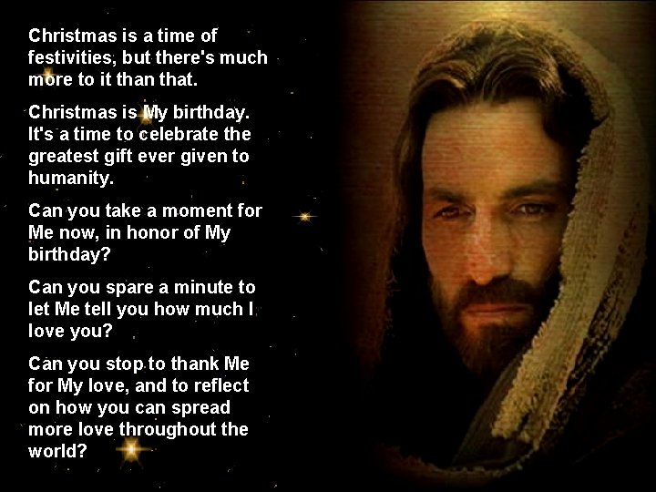 Christmas is a time of festivities, but there's much more to it than that. Christmas is a time of festivities, but there's much more to it than that.