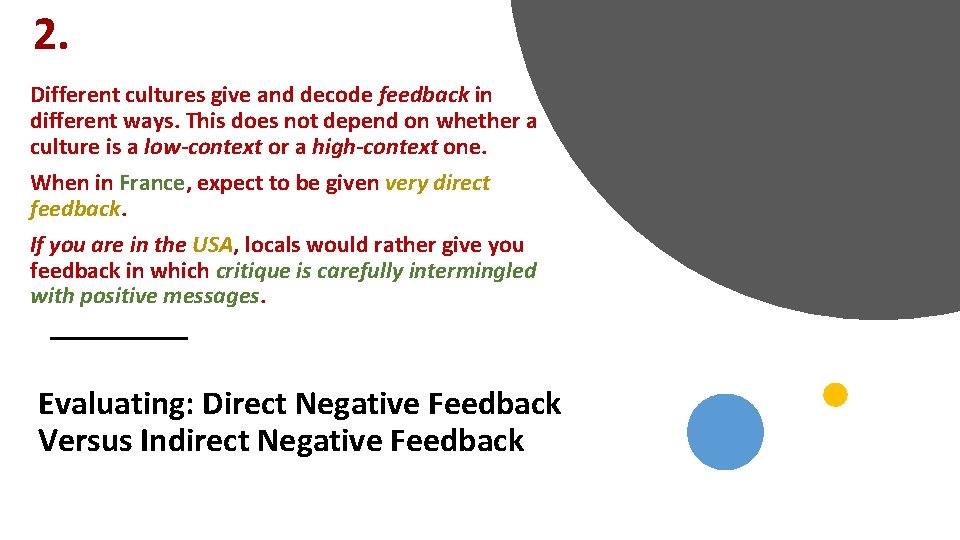 2. Different cultures give and decode feedback in different ways. This does not depend