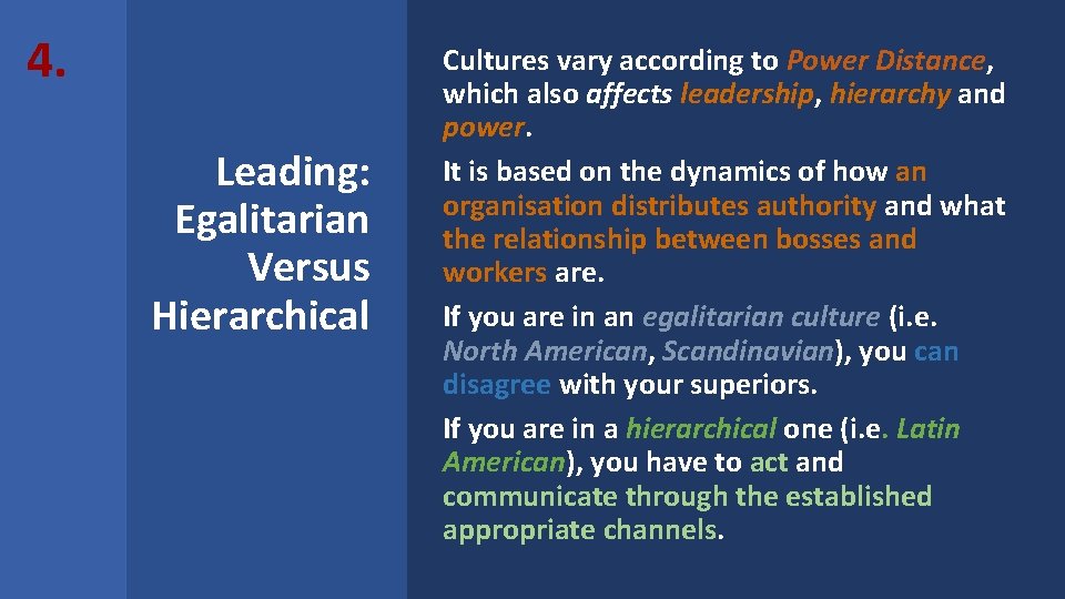 4. Leading: Egalitarian Versus Hierarchical Cultures vary according to Power Distance, which also affects