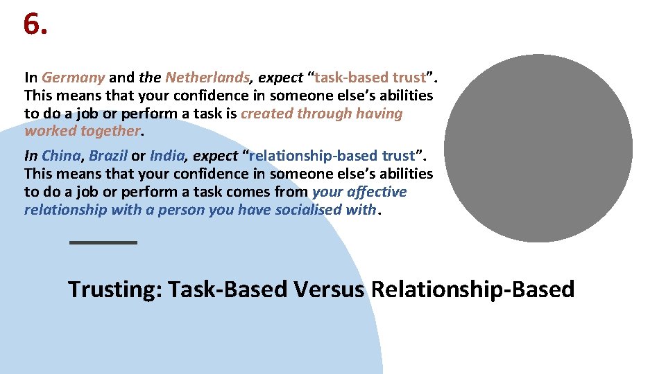 6. In Germany and the Netherlands, expect “task-based trust”. This means that your confidence