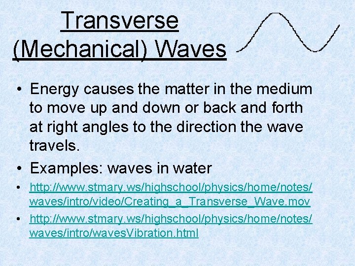 Transverse (Mechanical) Waves • Energy causes the matter in the medium to move up