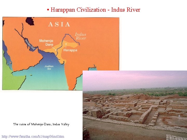  • Harappan Civilization - Indus River The ruins of Mohenjo-Daro; Indus Valley http: