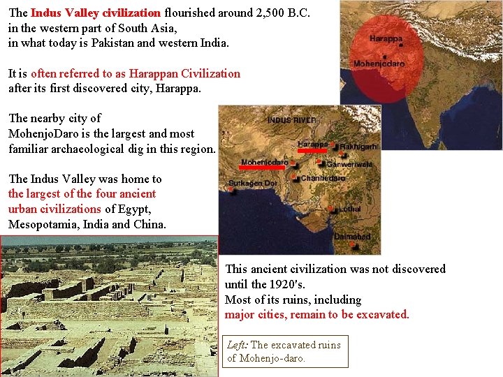 The Indus Valley civilization flourished around 2, 500 B. C. in the western part