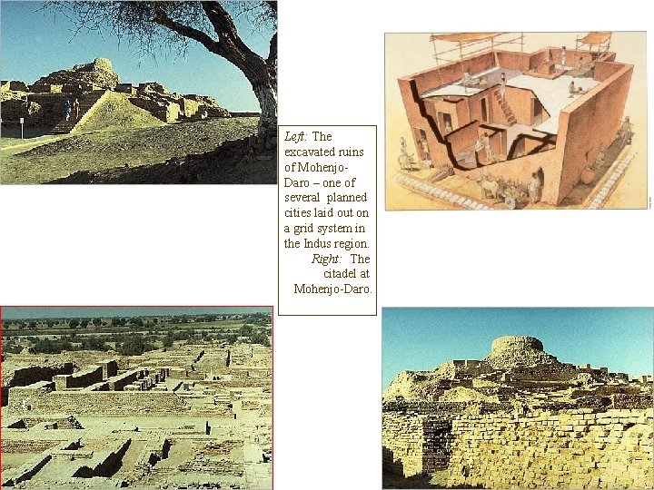 Left: The excavated ruins of Mohenjo. Daro – one of several planned cities laid