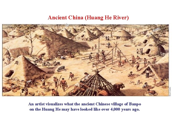 Ancient China (Huang He River) An artist visualizes what the ancient Chinese village of