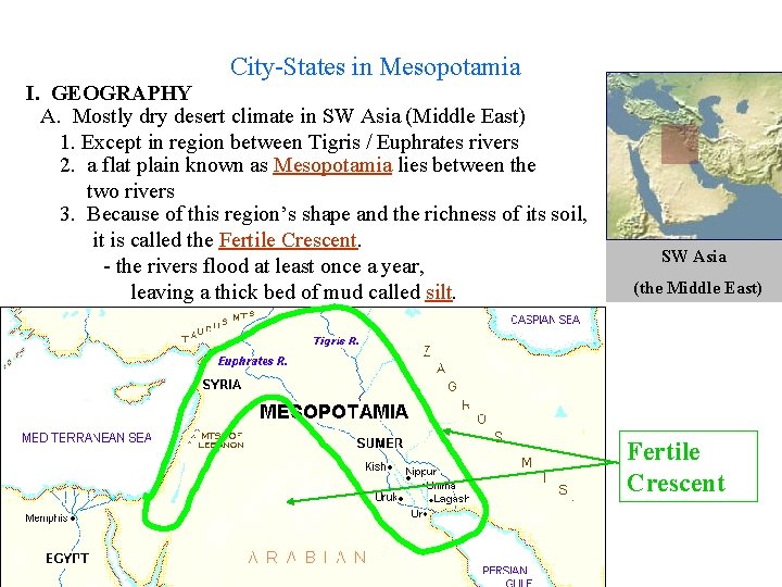 City-States in Mesopotamia I. GEOGRAPHY A. Mostly dry desert climate in SW Asia (Middle