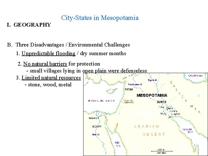 City-States in Mesopotamia I. GEOGRAPHY B. Three Disadvantages / Environmental Challenges 1. Unpredictable flooding