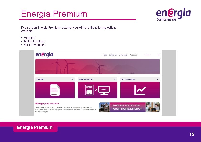 Energia Premium If you are an Energia Premium customer you will have the following