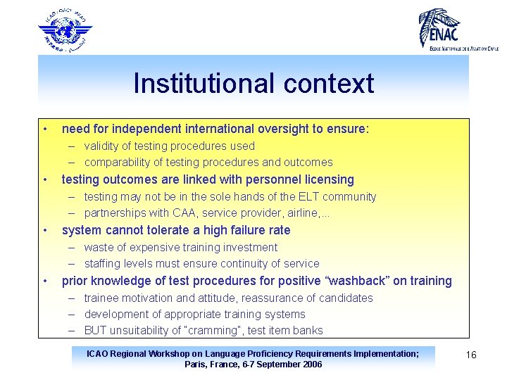 Institutional context • need for independent international oversight to ensure: – validity of testing