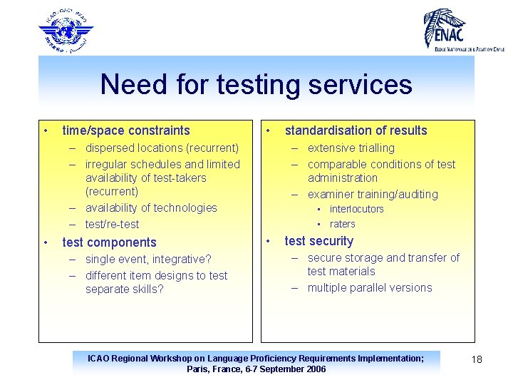 Need for testing services • time/space constraints • – dispersed locations (recurrent) – irregular