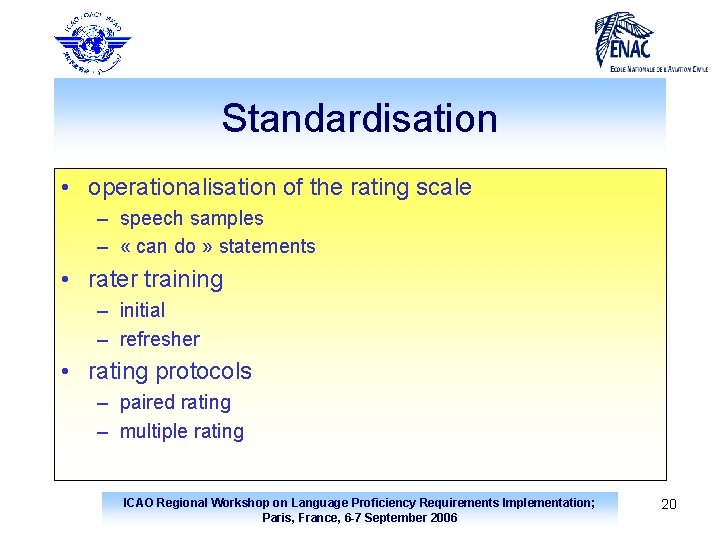 Standardisation • operationalisation of the rating scale – speech samples – « can do