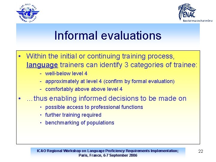 Informal evaluations • Within the initial or continuing training process, language trainers can identify