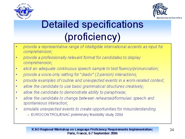 Detailed specifications (proficiency) • • • provide a representative range of intelligible international accents