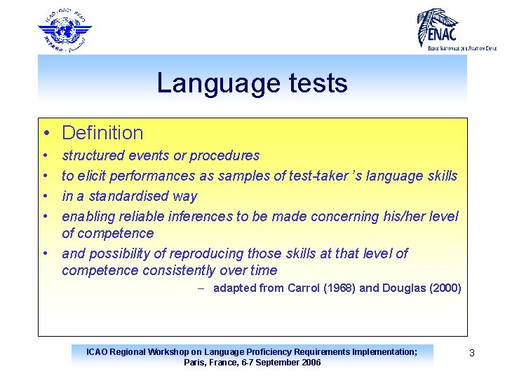 Language tests • Definition • • structured events or procedures to elicit performances as