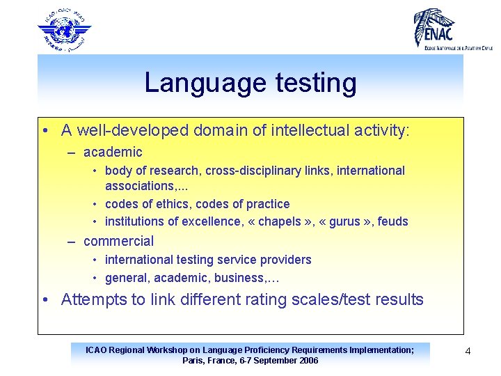 Language testing • A well-developed domain of intellectual activity: – academic • body of