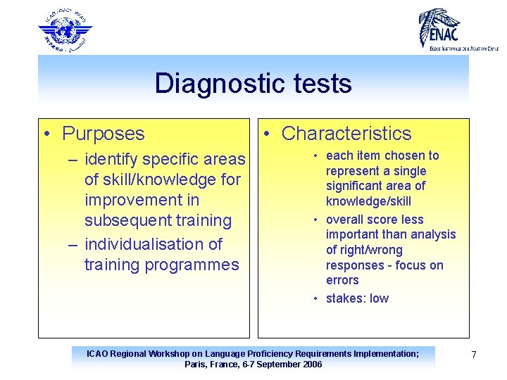 Diagnostic tests • Purposes – identify specific areas of skill/knowledge for improvement in subsequent