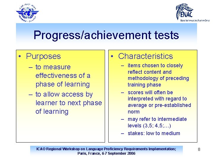 Progress/achievement tests • Purposes – to measure effectiveness of a phase of learning –