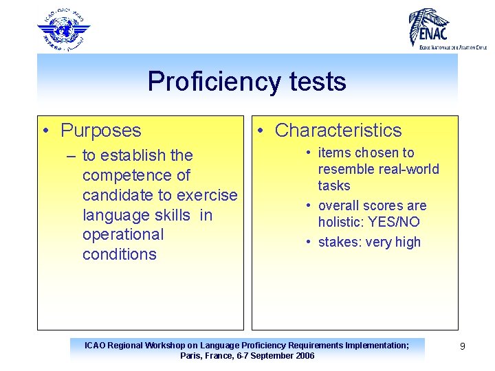 Proficiency tests • Purposes – to establish the competence of candidate to exercise language