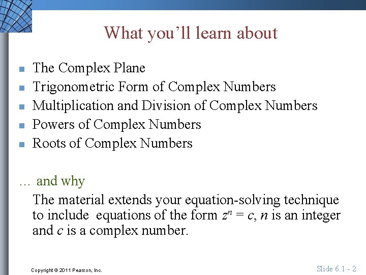 What you’ll learn about n n n The Complex Plane Trigonometric Form of Complex