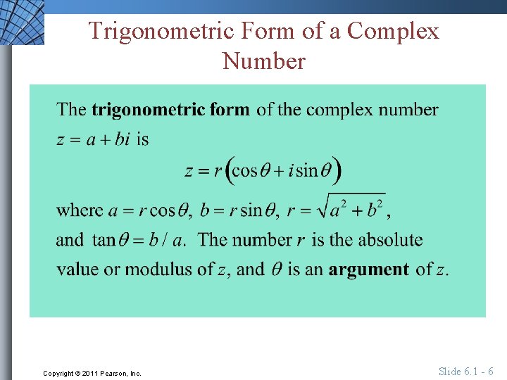 Trigonometric Form of a Complex Number Copyright © 2011 Pearson, Inc. Slide 6. 1