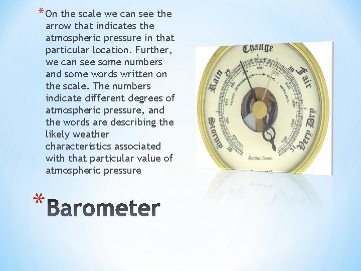 * On the scale we can see the arrow that indicates the atmospheric pressure