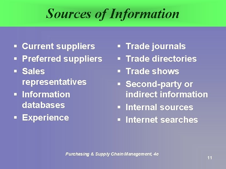 Sources of Information § Current suppliers § Preferred suppliers § Sales representatives § Information