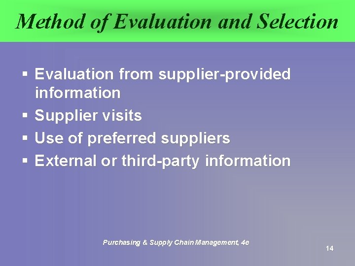 Method of Evaluation and Selection § Evaluation from supplier-provided information § Supplier visits §