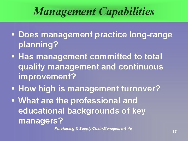 Management Capabilities § Does management practice long-range planning? § Has management committed to total