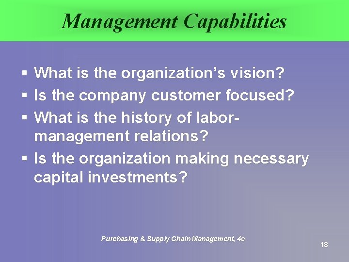 Management Capabilities § § § What is the organization’s vision? Is the company customer