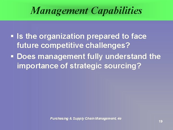 Management Capabilities § Is the organization prepared to face future competitive challenges? § Does