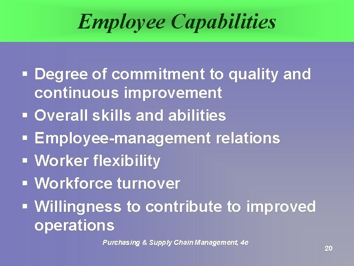 Employee Capabilities § Degree of commitment to quality and continuous improvement § Overall skills