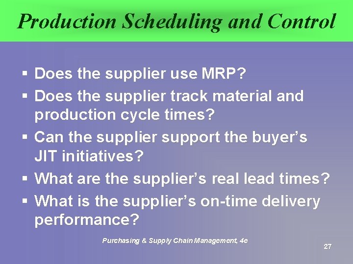 Production Scheduling and Control § Does the supplier use MRP? § Does the supplier