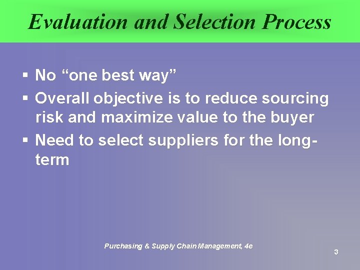 Evaluation and Selection Process § No “one best way” § Overall objective is to