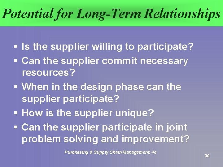 Potential for Long-Term Relationships § Is the supplier willing to participate? § Can the
